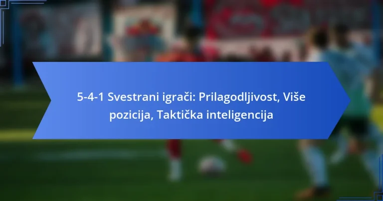 5-4-1 Svestrani igrači: Prilagodljivost, Više pozicija, Taktička inteligencija