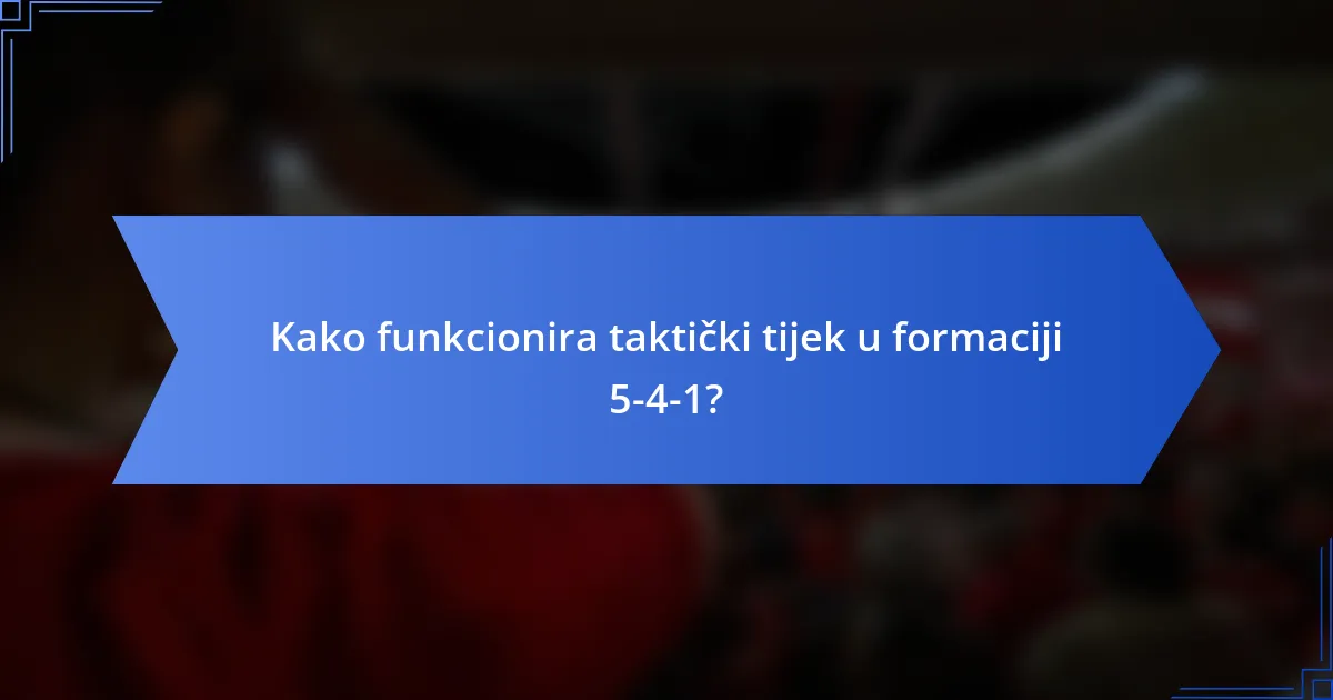 Kako funkcionira taktički tijek u formaciji 5-4-1?