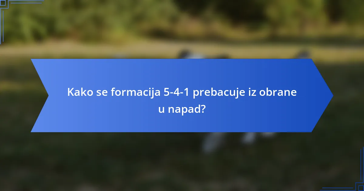 Kako se formacija 5-4-1 prebacuje iz obrane u napad?