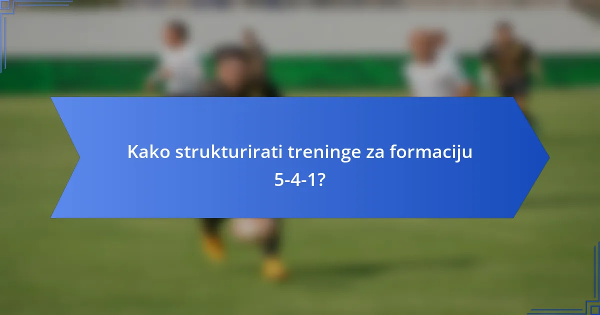 Kako strukturirati treninge za formaciju 5-4-1?