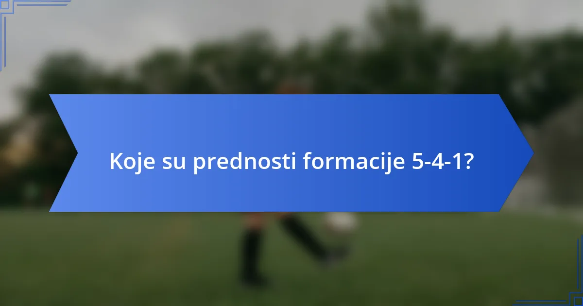 Koje su prednosti formacije 5-4-1?