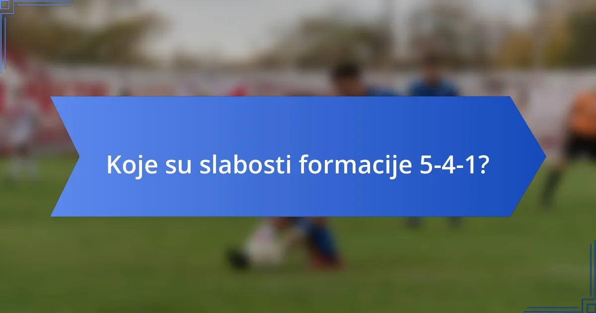 Koje su slabosti formacije 5-4-1?