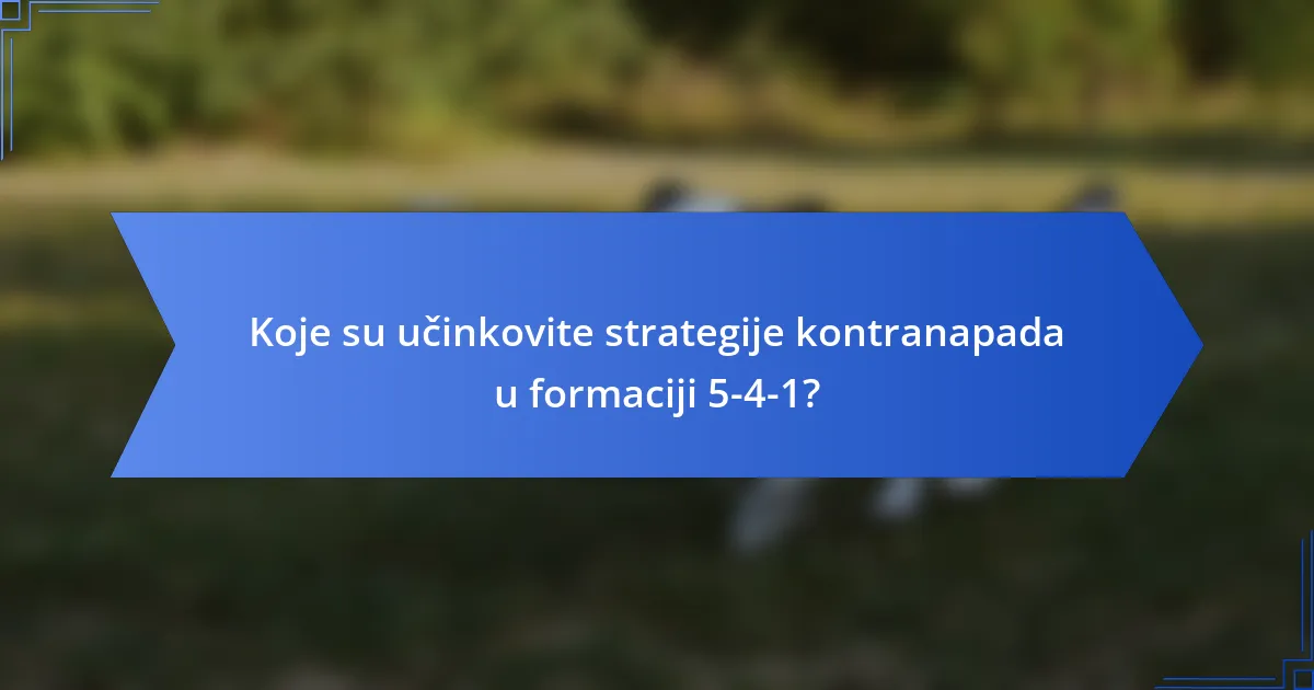 Koje su učinkovite strategije kontranapada u formaciji 5-4-1?
