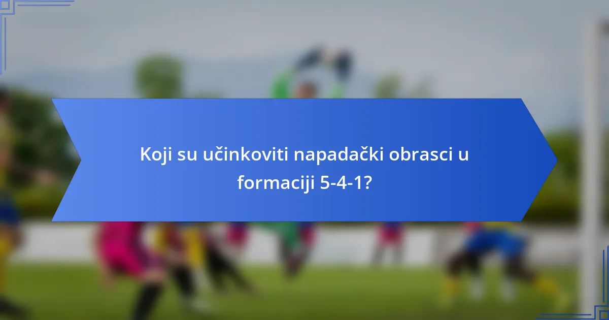 Koji su učinkoviti napadački obrasci u formaciji 5-4-1?